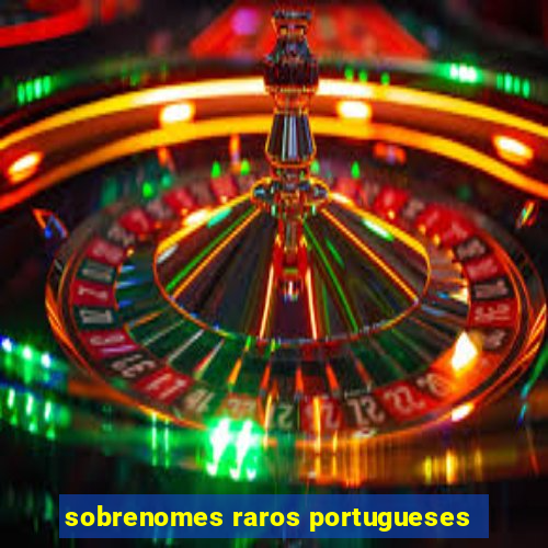 sobrenomes raros portugueses